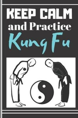 Cover of Keep Calm and Practice Kung Fu