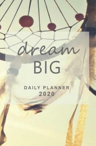 Cover of Dream Big Daily Planner 2020