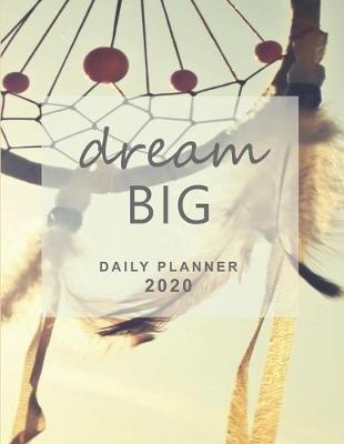 Book cover for Dream Big Daily Planner 2020