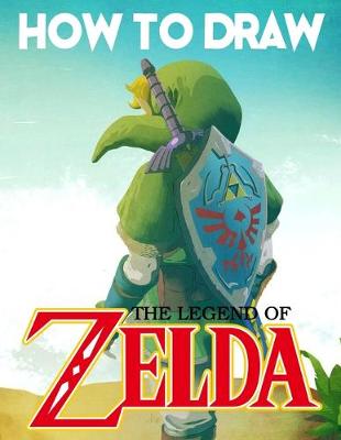 Book cover for How To Draw The Legend Of Zelda