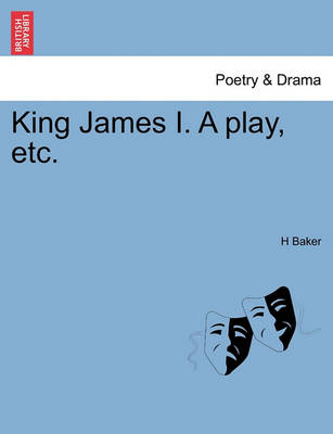 Book cover for King James I. a Play, Etc.