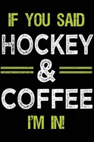 Cover of If You Said Hockey & Coffee I'm In