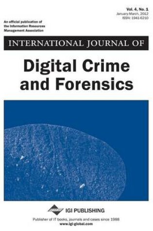 Cover of International Journal of Digital Crime and Forensics, Vol 4 ISS 1