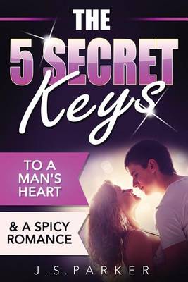 Book cover for The 5 Secret Keys to a Man's Heart & a Spicy Romance