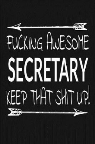 Cover of Fucking Awesome Secretary - Keep That Shit Up!