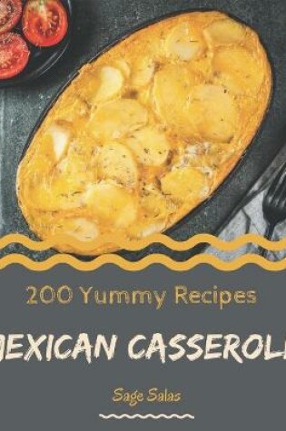 Cover of 200 Yummy Mexican Casserole Recipes