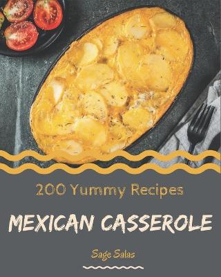 Book cover for 200 Yummy Mexican Casserole Recipes