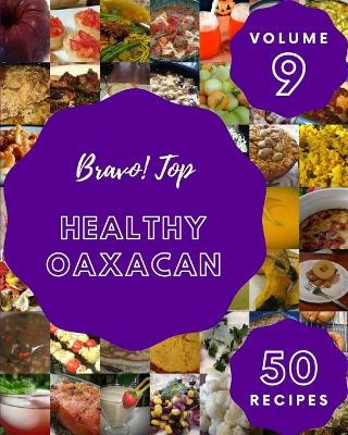 Book cover for Bravo! Top 50 Healthy Oaxacan Recipes Volume 9