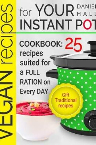 Cover of Vegan recipes for your Instant Pot.