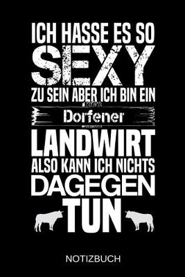 Book cover for Ich hasse es so sexy zu sein aber ich bin ein Dorfener Landwirt also kann ich nichts dagegen tun