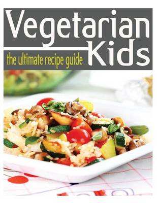 Book cover for Vegetarian Kids - The Ultimate Guide