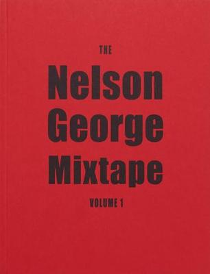 Book cover for The Nelson George Mixtape: Volume 1