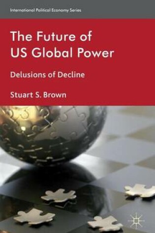 Cover of Future of Us Global Power, The: Delusions of Decline
