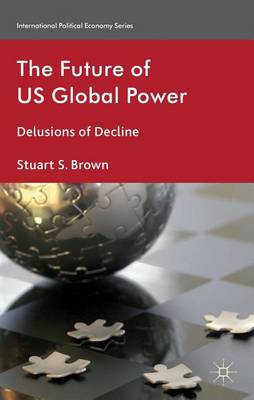 Cover of Future of Us Global Power, The: Delusions of Decline