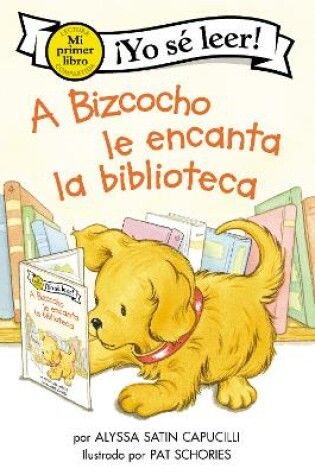 Cover of A Bizcocho Le Encanta La Biblioteca