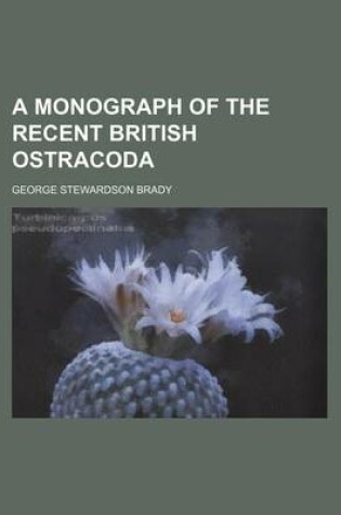 Cover of A Monograph of the Recent British Ostracoda