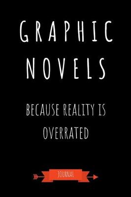 Book cover for Graphic Novels Because Reality Is Overrated Journal