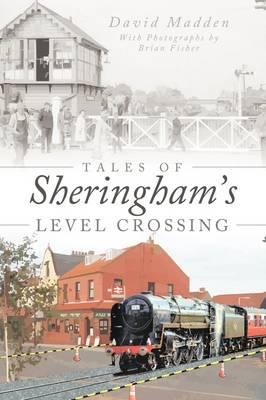Book cover for Tales Of Sheringham's Level Crossing