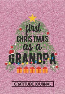 Book cover for First Christmas As A Grandpa - Gratitude Journal