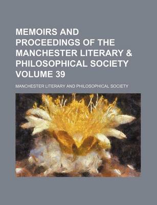 Book cover for Memoirs and Proceedings of the Manchester Literary & Philosophical Society Volume 39