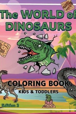 Cover of The World of Dinosaurs - Coloring Book for Kids and Toddlers