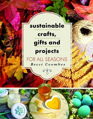 Cover of Sustainable Crafts, Gifts and Projects for All Seasons