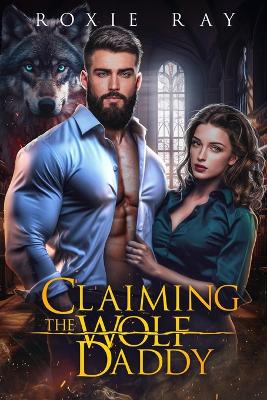 Cover of Claiming The Wolf Daddy