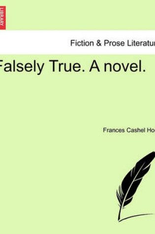 Cover of Falsely True. a Novel.