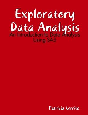 Book cover for Exploratory Data Analysis: An Introduction to Data Analysis Using SAS