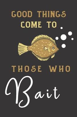 Book cover for good things come to those who bait