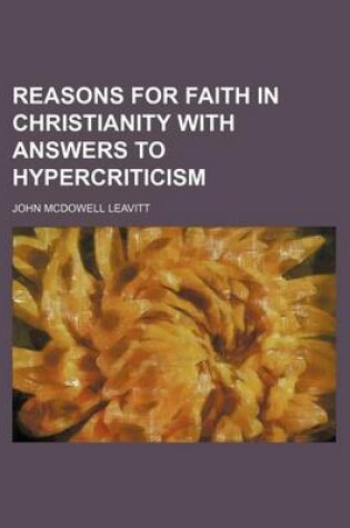 Cover of Reasons for Faith in Christianity with Answers to Hypercriticism