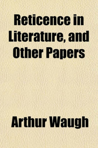 Cover of Reticence in Literature, and Other Papers