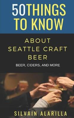 Cover of 50 Things to Know about Seattle Craft Beer