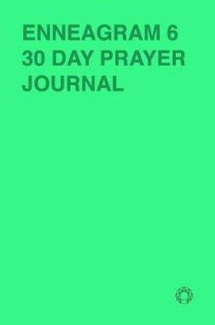 Cover of Enneagram 6 - 30 Day Prayer Journal