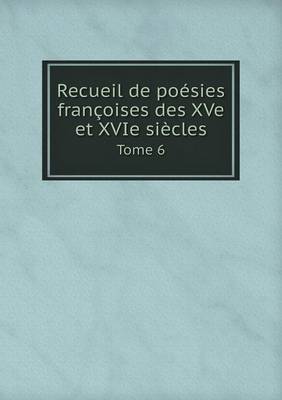 Book cover for Recueil de poésies françoises des XVe et XVIe siècles Tome 6