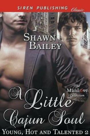Cover of A Little Cajun Soul [Young, Hot, and Talented 2] (Siren Publishing Classic Manlove)