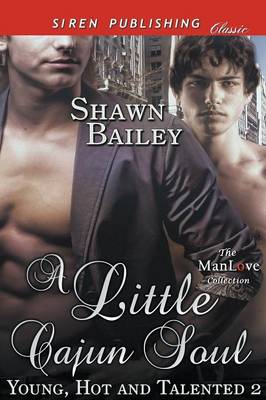 Book cover for A Little Cajun Soul [Young, Hot, and Talented 2] (Siren Publishing Classic Manlove)