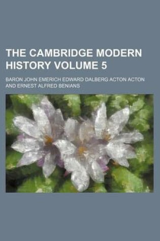 Cover of The Cambridge Modern History Volume 5