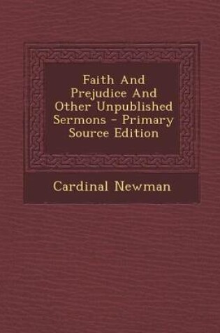 Cover of Faith and Prejudice and Other Unpublished Sermons - Primary Source Edition