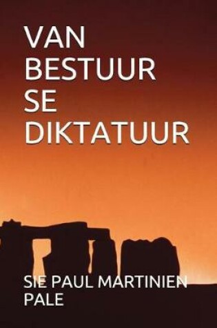 Cover of Van Bestuur Se Diktatuur