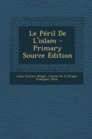 Cover of Le Peril De L'islam - Primary Source Edition