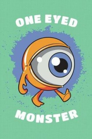 Cover of One Eyed Monster from Outer Space Notebook