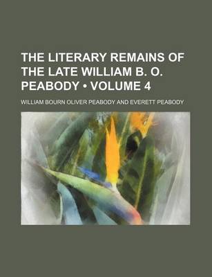 Book cover for The Literary Remains of the Late William B. O. Peabody (Volume 4)