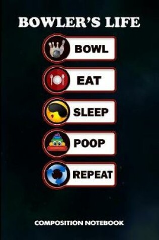 Cover of Bowler's Life Bowl Eat Sleep Poop Repeat