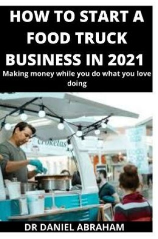 Cover of How to Start a Food Truck Business in 2021