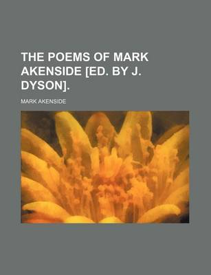 Book cover for The Poems of Mark Akenside [Ed. by J. Dyson].