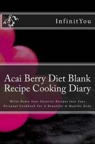 Cover of Acai Berry Diet Blank Recipe Cooking Diary