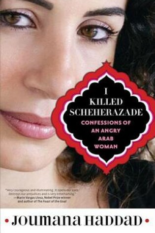 Cover of I Killed Scheherazade: Confessions of an Angry Arab Woman