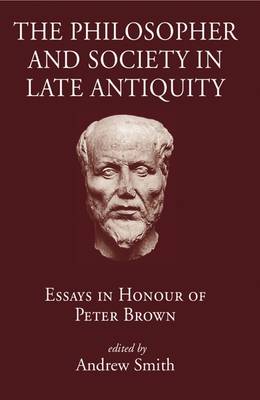 Book cover for The Philosopher and Society in Late Antiquity