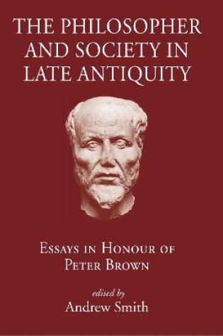 Cover of The Philosopher and Society in Late Antiquity